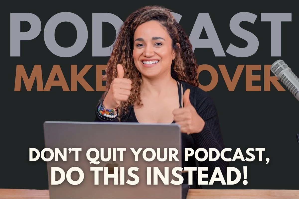 Should I Quit My Podcast? Don’t Quit, Do THIS Instead!