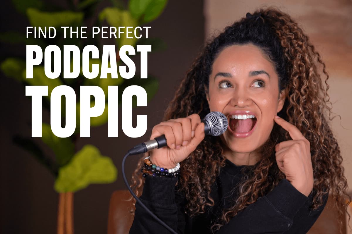 Podcasting for Beginners: Find the Perfect Podcast Topic in 4 Easy Steps